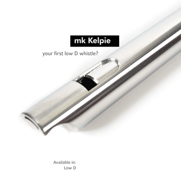 mk Kelpie - your first Low D whistle